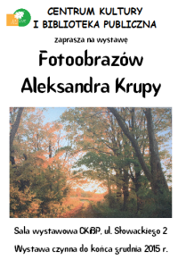 Wystawa fotoobrazów Aleksandra Krupy